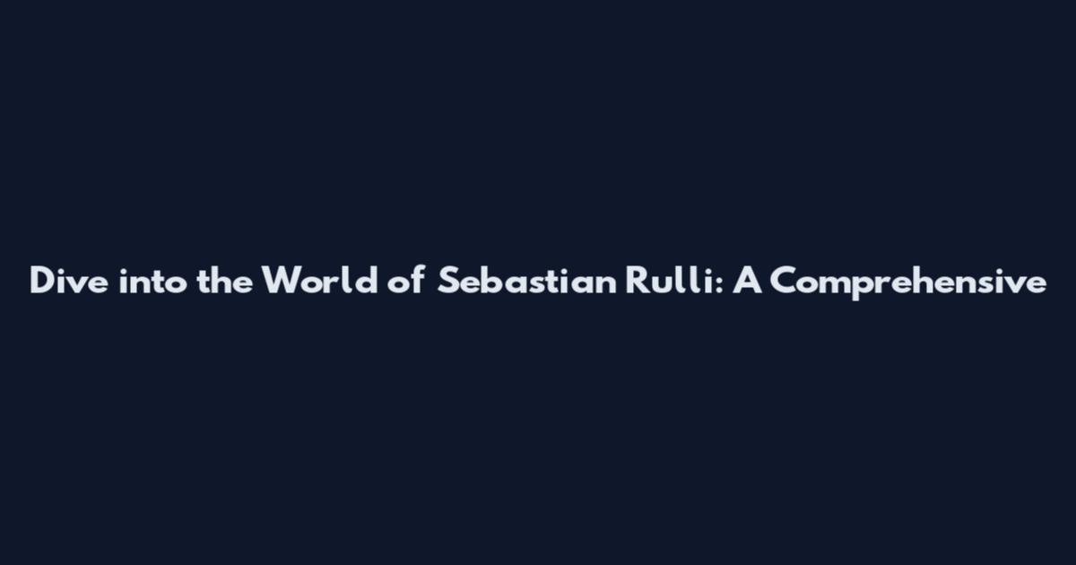 Dive into the World of Sebastian Rulli: A Comprehensive