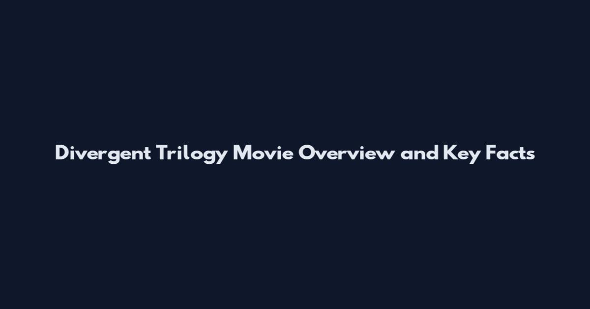 Divergent Trilogy Movie Overview and Key Facts