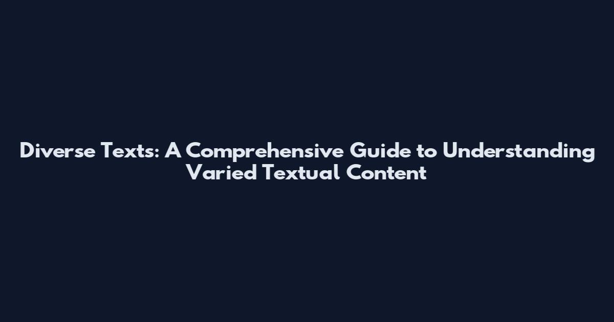 Diverse Texts: A Comprehensive Guide to Understanding Varied Textual Content