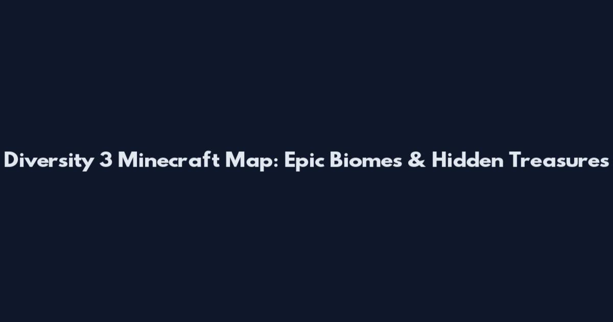 Diversity 3 Minecraft Map: Epic Biomes & Hidden Treasures