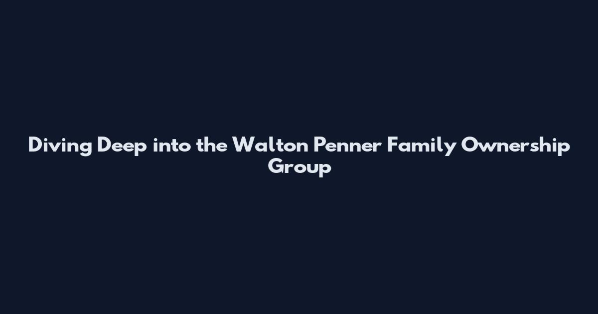 Diving Deep into the Walton Penner Family Ownership Group