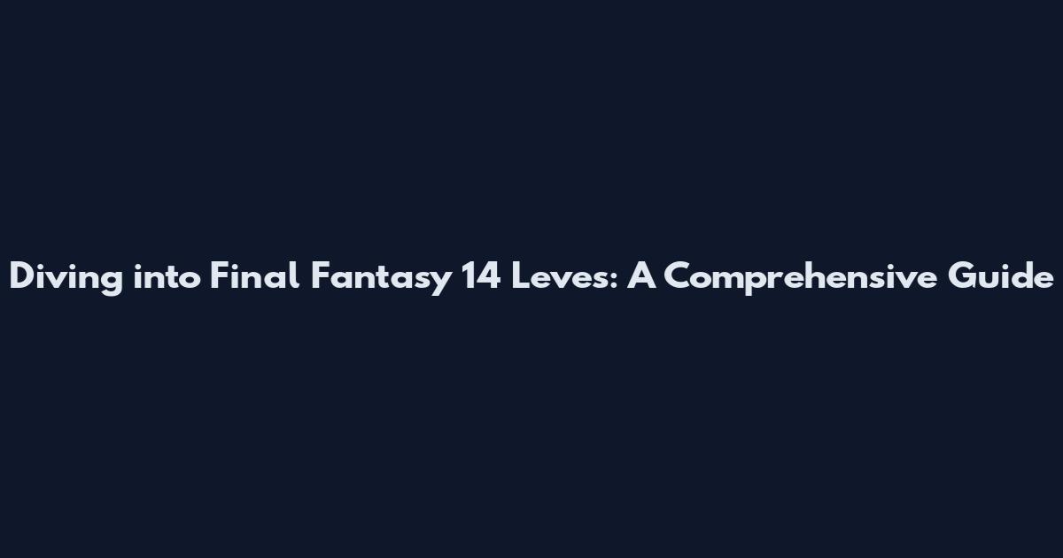 Diving into Final Fantasy 14 Leves: A Comprehensive Guide