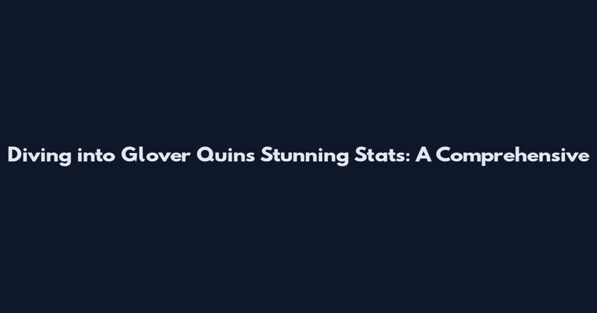 Diving into Glover Quin's Stunning Stats: A Comprehensive