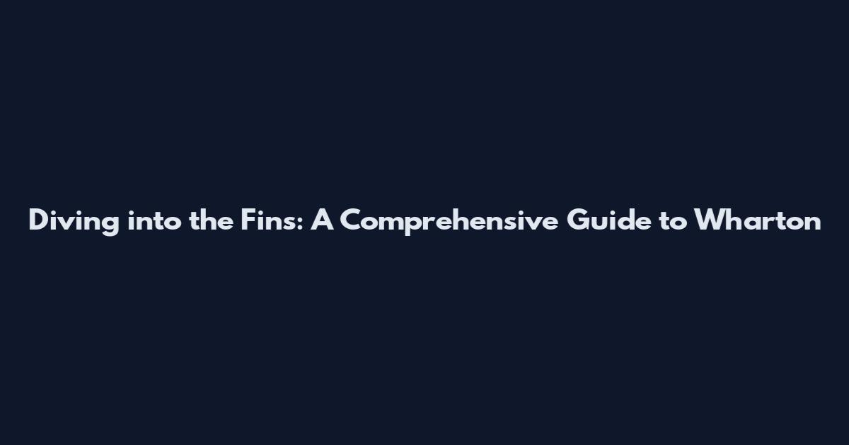 Diving into the Fins: A Comprehensive Guide to Wharton
