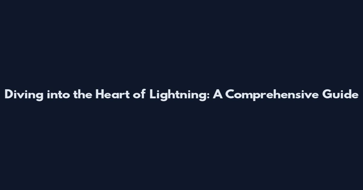 Diving into the Heart of Lightning: A Comprehensive Guide