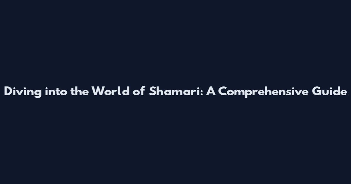 Diving into the World of Shamari: A Comprehensive Guide
