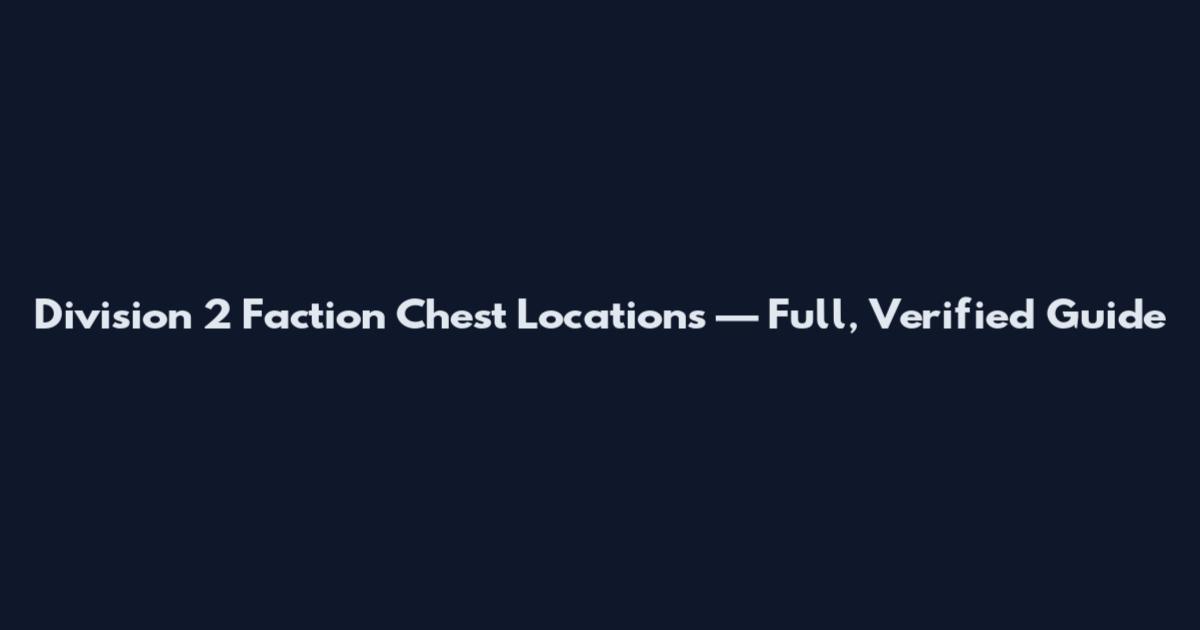 Division 2 Faction Chest Locations — Full, Verified Guide