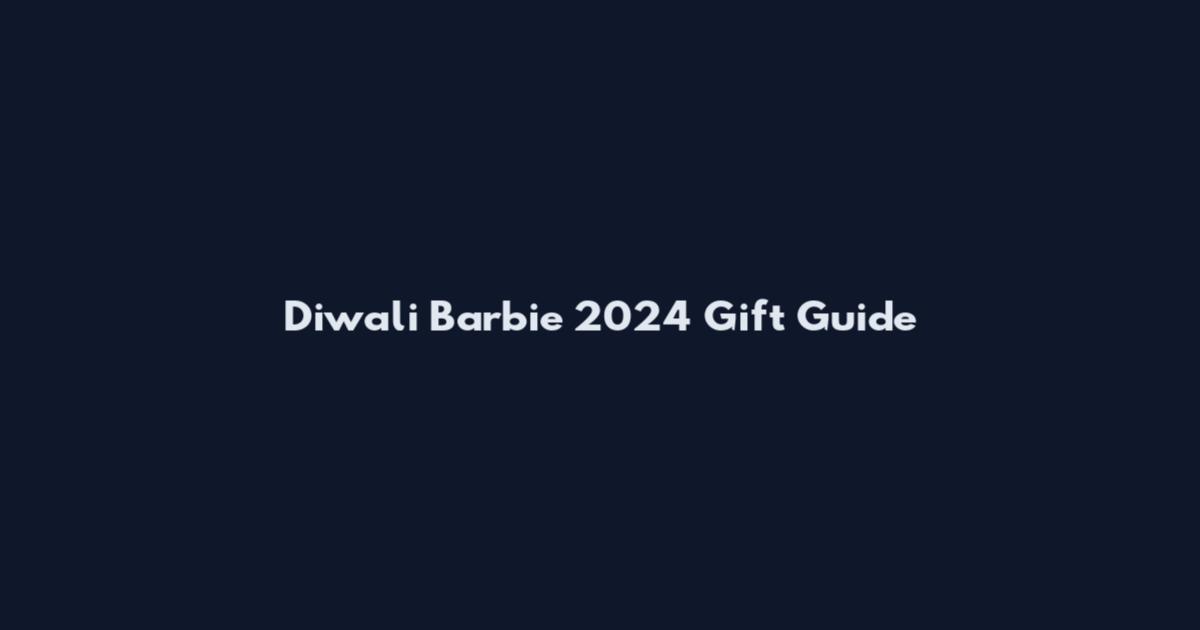 Diwali Barbie 2024 Gift Guide