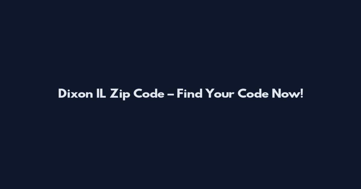 Dixon IL Zip Code – Find Your Code Now!