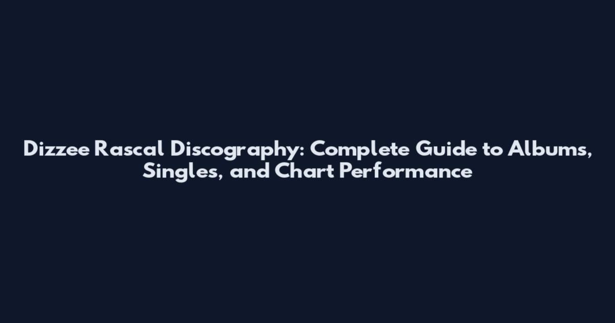 Dizzee Rascal Discography: Complete Guide to Albums, Singles, and Chart Performance