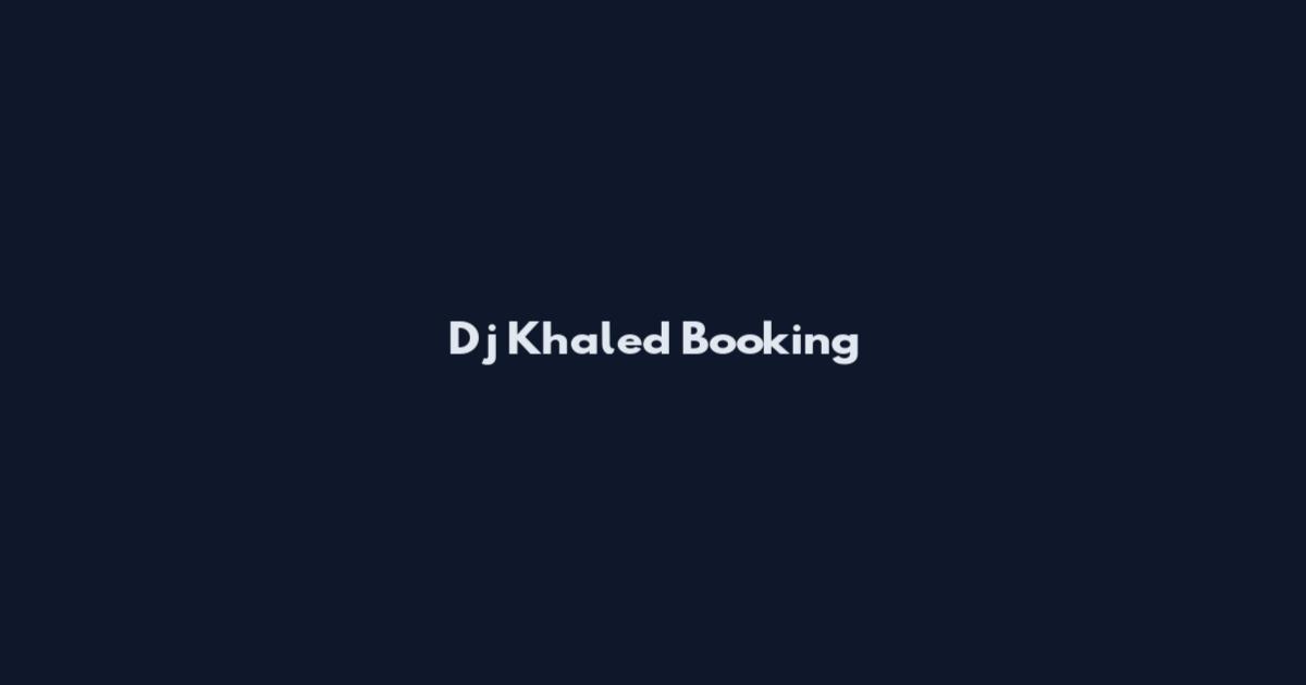 Dj Khaled Booking