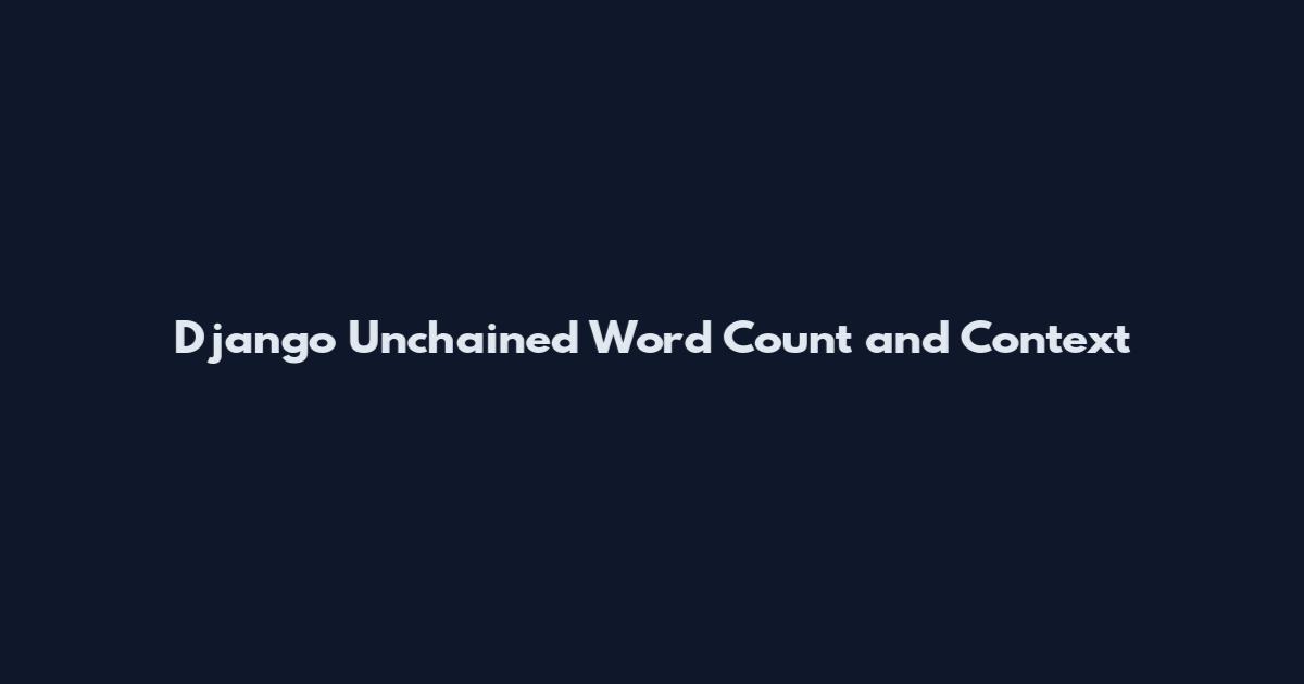 Django Unchained Word Count and Context