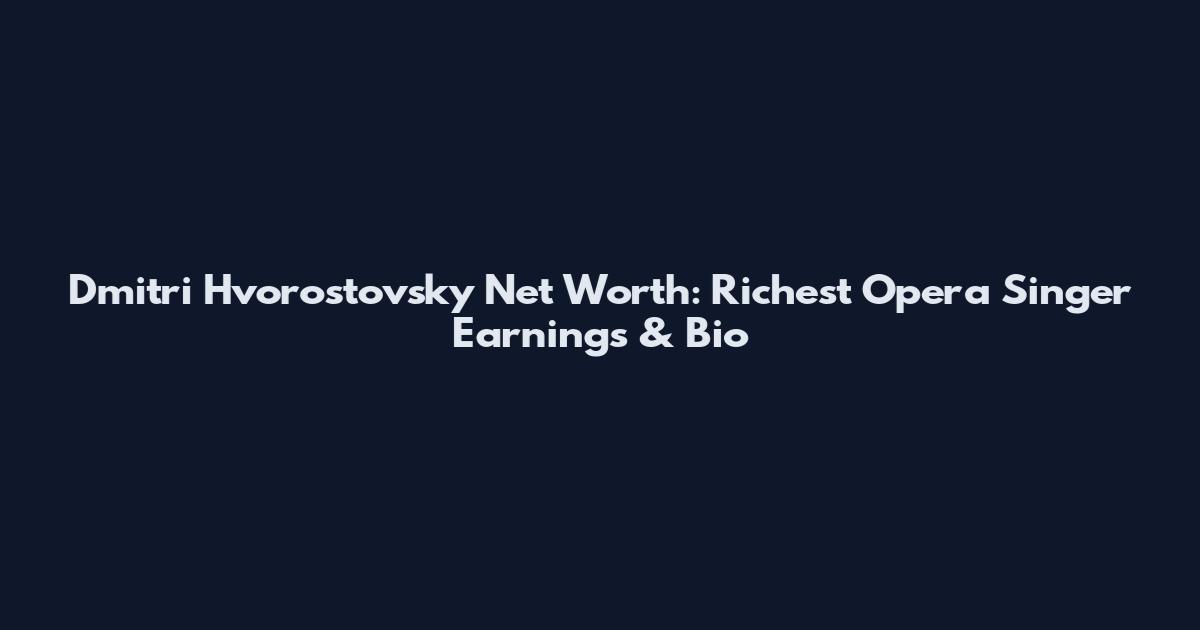 Dmitri Hvorostovsky Net Worth: Richest Opera Singer Earnings & Bio
