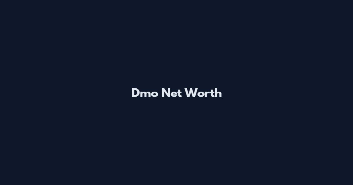 Dmo Net Worth