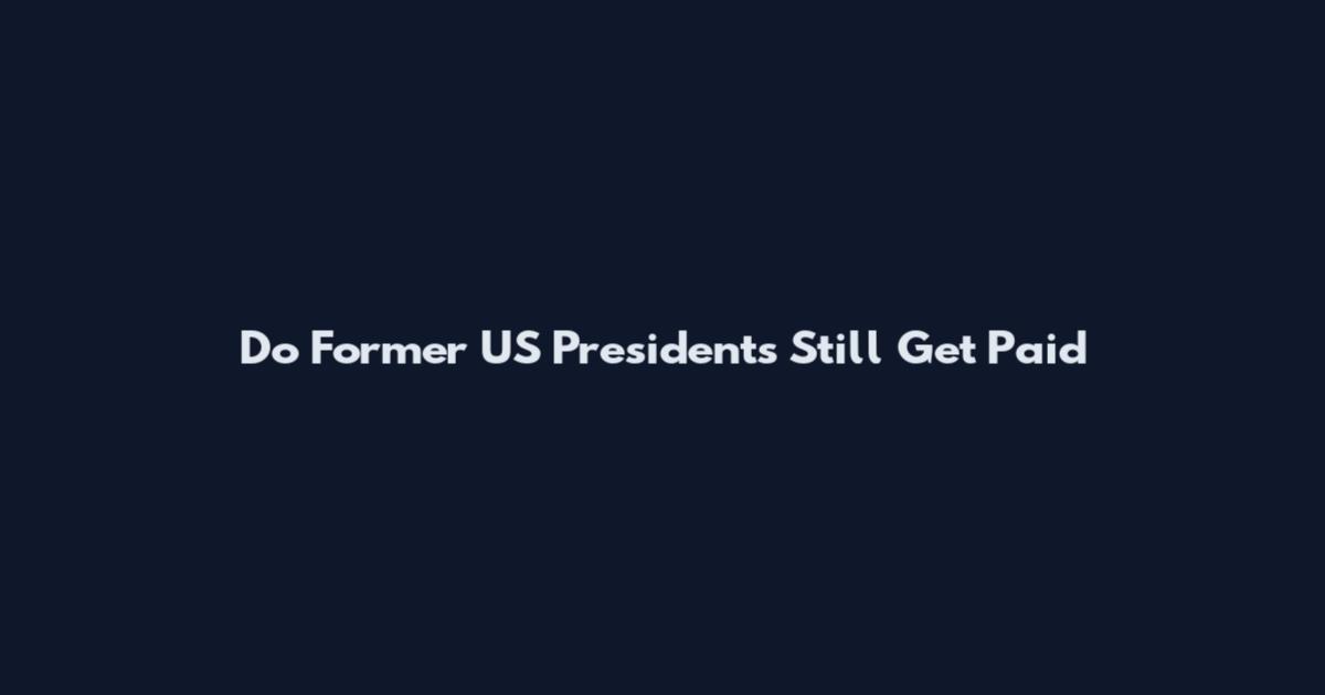 Do Former US Presidents Still Get Paid