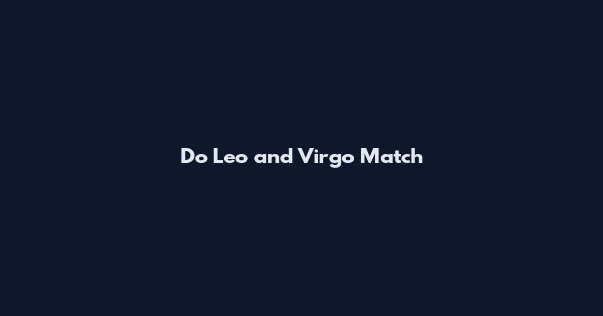 Do Leo and Virgo Match