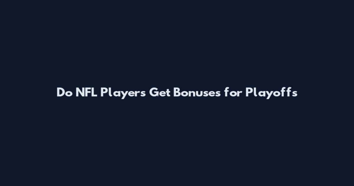 Do NFL Players Get Bonuses for Playoffs