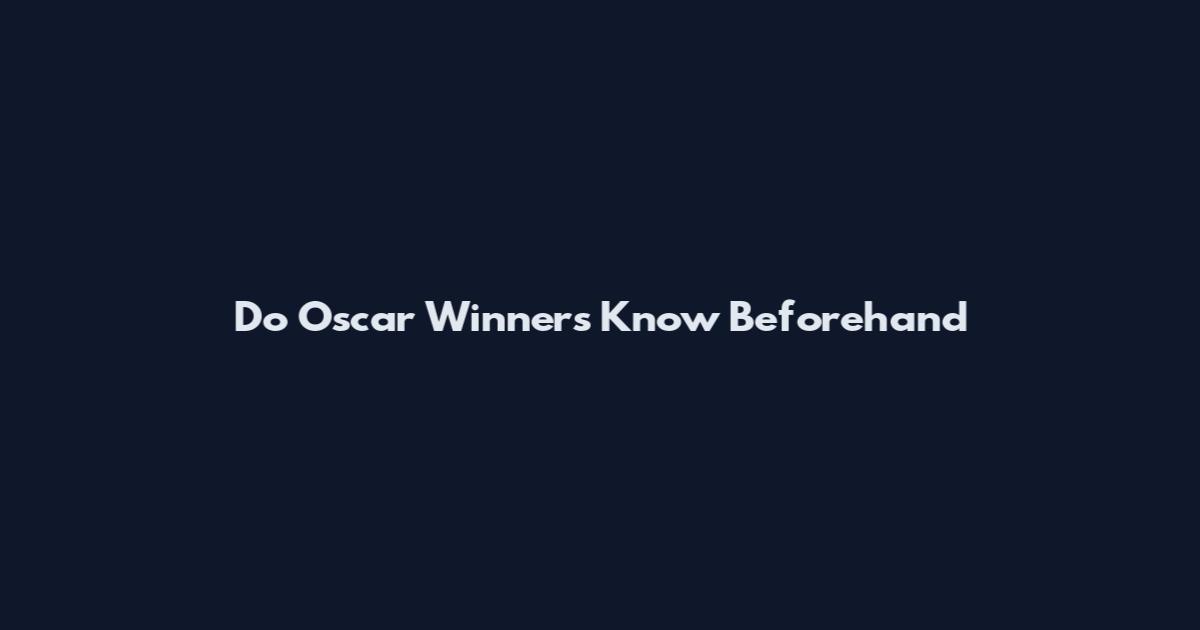 Do Oscar Winners Know Beforehand