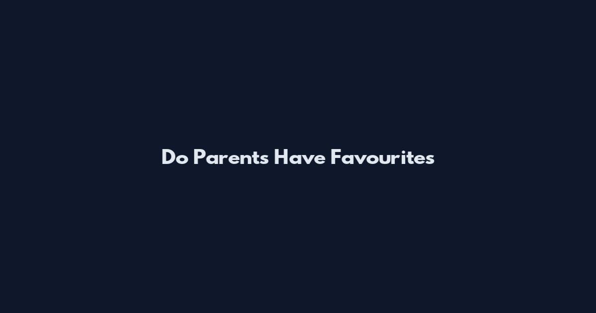 Do Parents Have Favourites