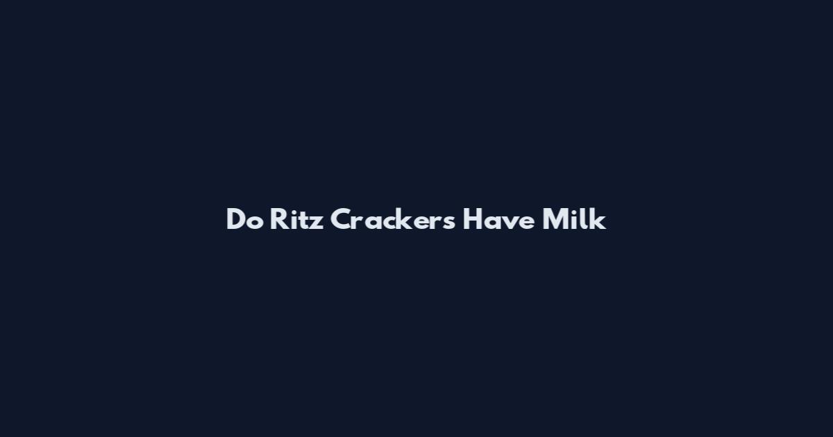 Do Ritz Crackers Have Milk