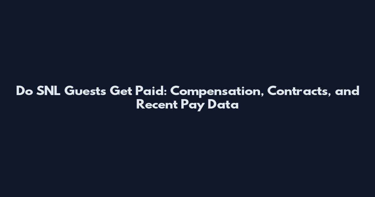 Do SNL Guests Get Paid: Compensation, Contracts, and Recent Pay Data