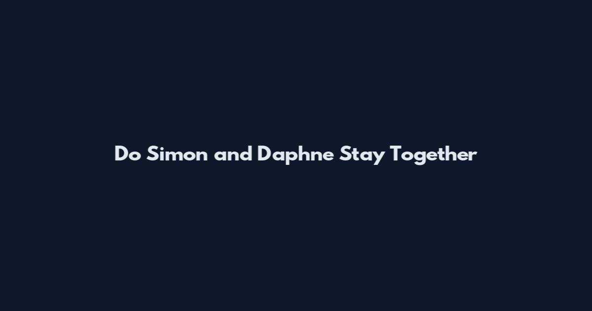 Do Simon and Daphne Stay Together