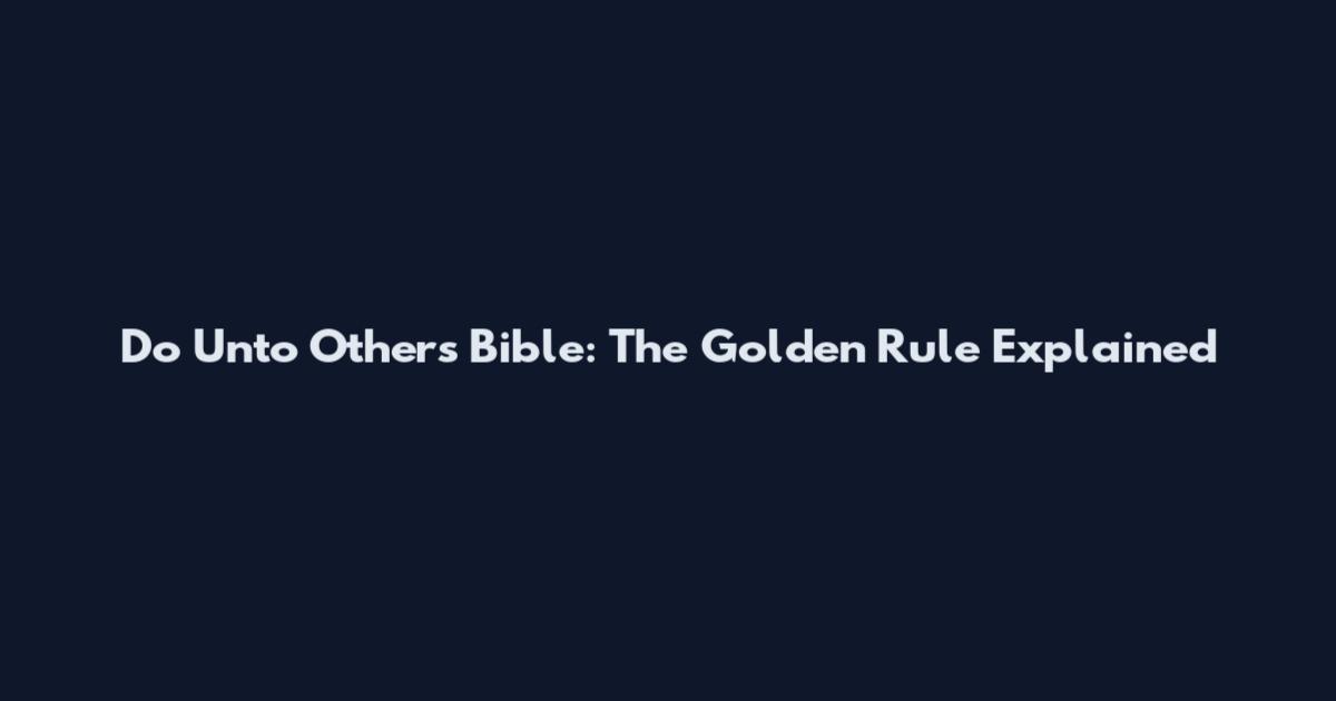 Do Unto Others Bible: The Golden Rule Explained