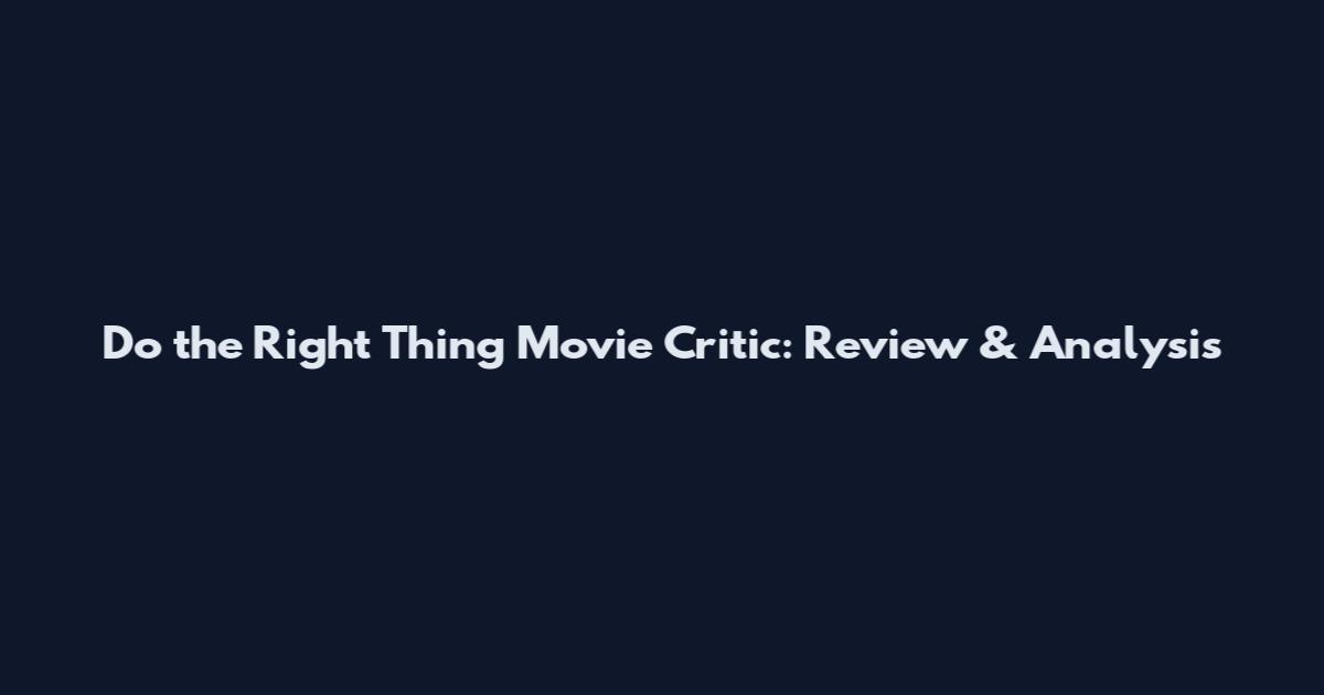 Do the Right Thing Movie Critic: Review & Analysis
