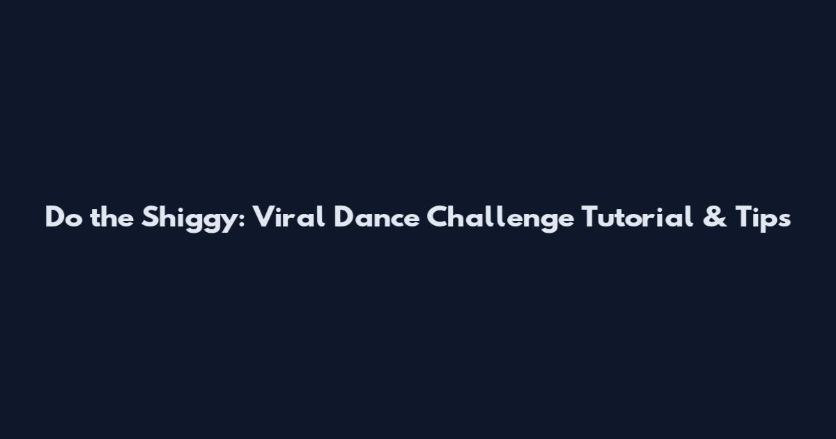 Do the Shiggy: Viral Dance Challenge Tutorial & Tips