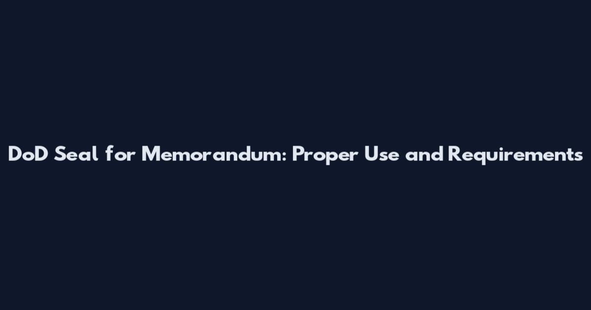 DoD Seal for Memorandum: Proper Use and Requirements