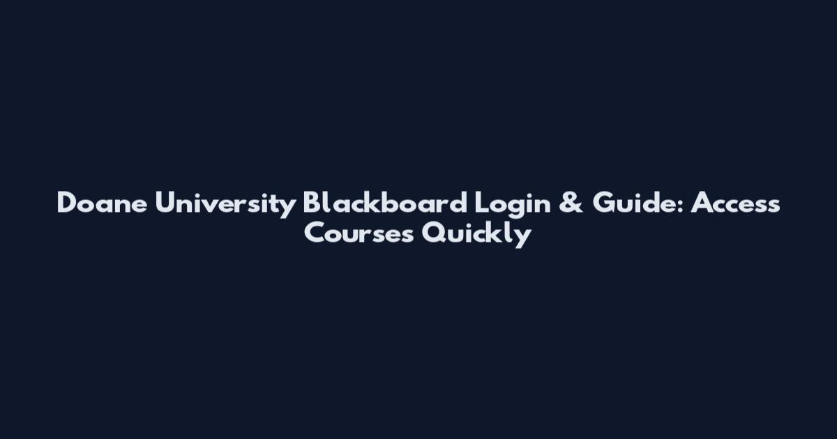 Doane University Blackboard Login & Guide: Access Courses Quickly