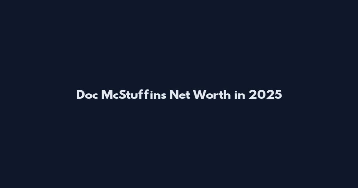 Doc McStuffins Net Worth in 2025