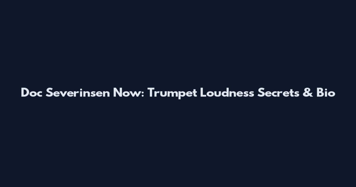 Doc Severinsen Now: Trumpet Loudness Secrets & Bio