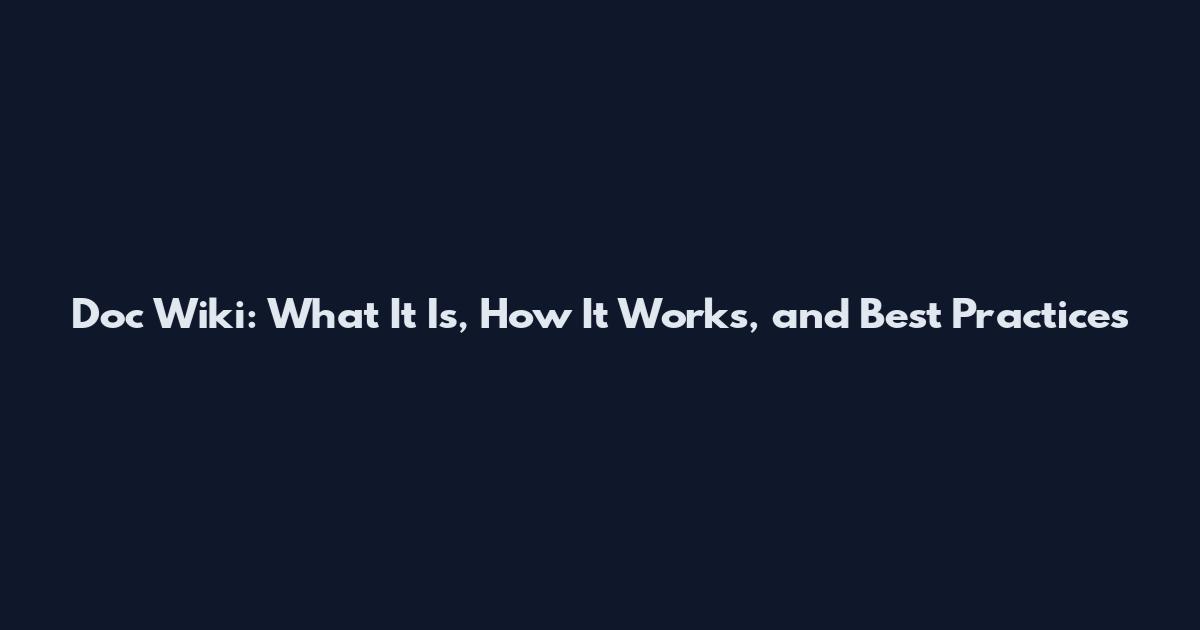 Doc Wiki: What It Is, How It Works, and Best Practices