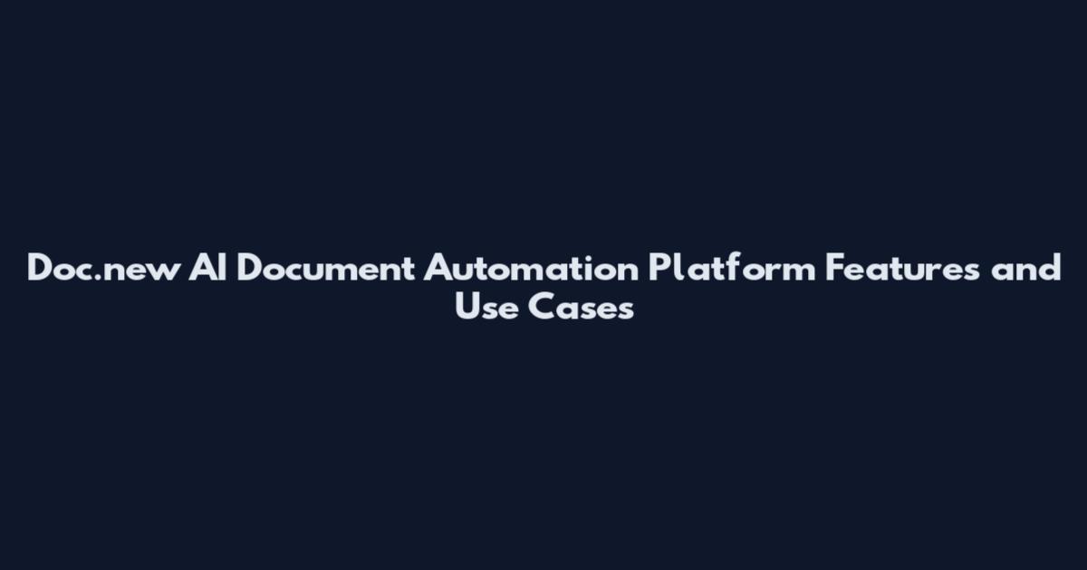 Doc.new AI Document Automation Platform Features and Use Cases