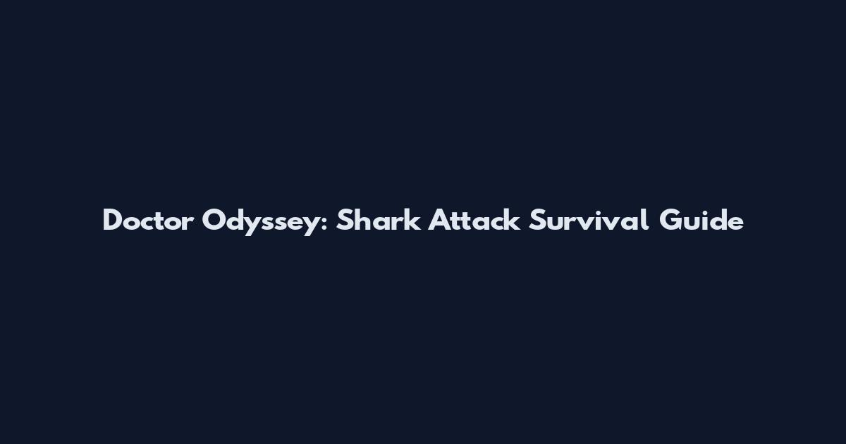 Doctor Odyssey: Shark Attack Survival Guide