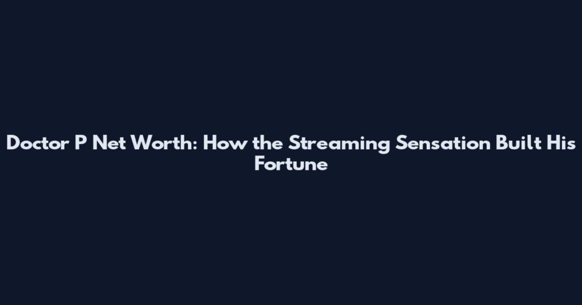 Doctor P Net Worth: How the Streaming Sensation Built His Fortune