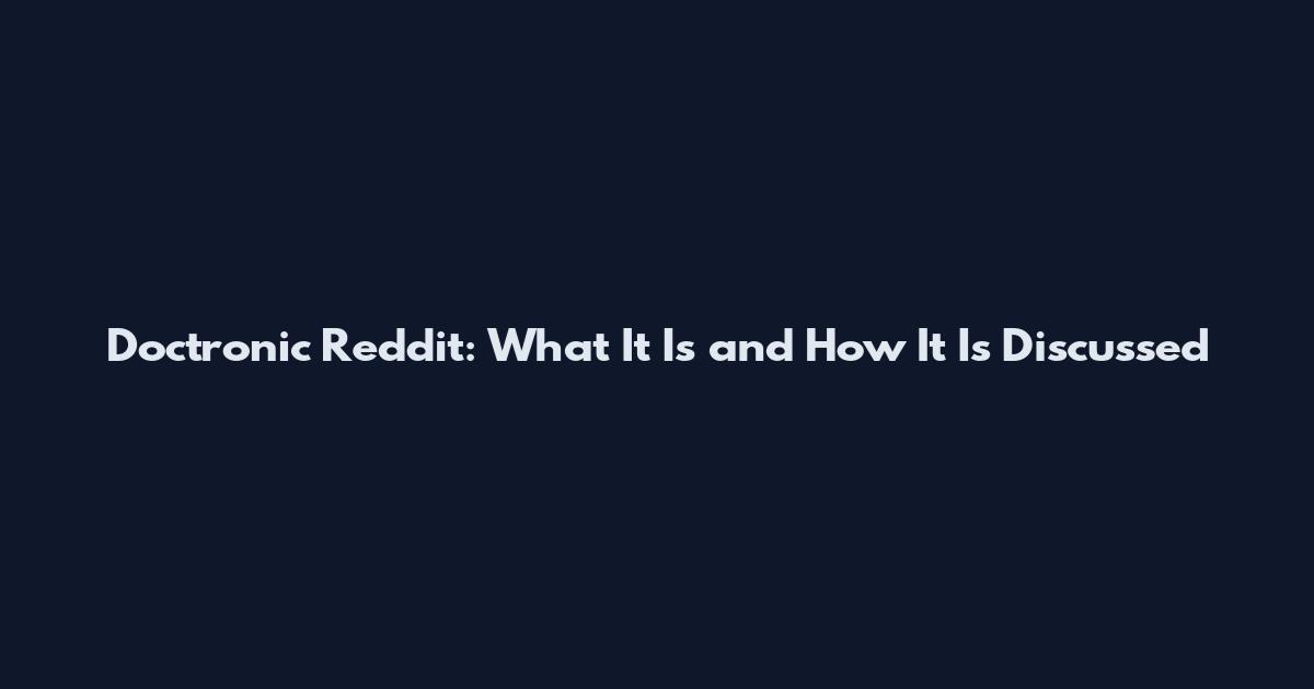 Doctronic Reddit: What It Is and How It Is Discussed