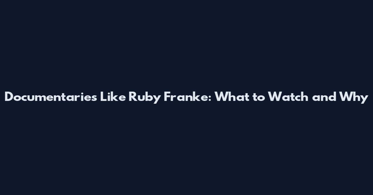 Documentaries Like Ruby Franke: What to Watch and Why