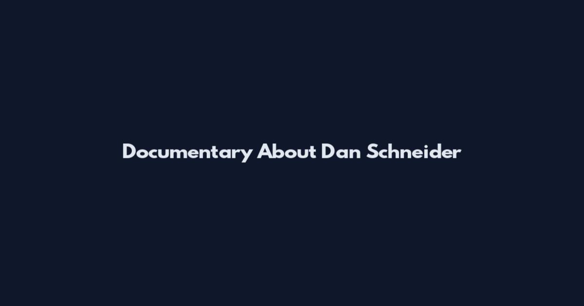 Documentary About Dan Schneider