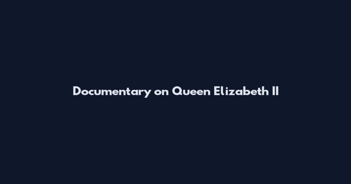 Documentary on Queen Elizabeth II