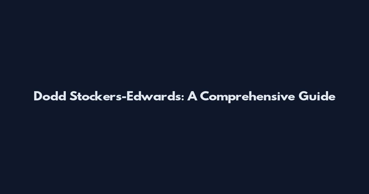 Dodd Stockers-Edwards: A Comprehensive Guide