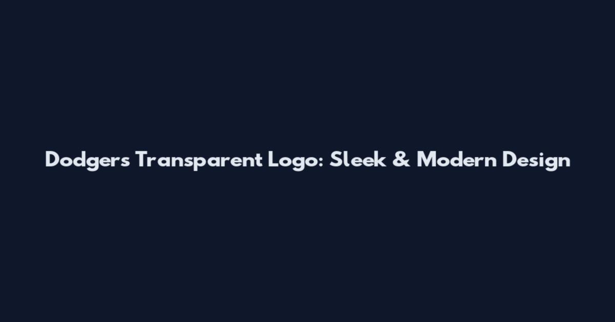 Dodgers Transparent Logo: Sleek & Modern Design