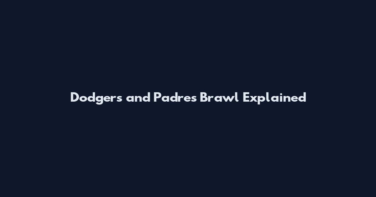 Dodgers and Padres Brawl Explained