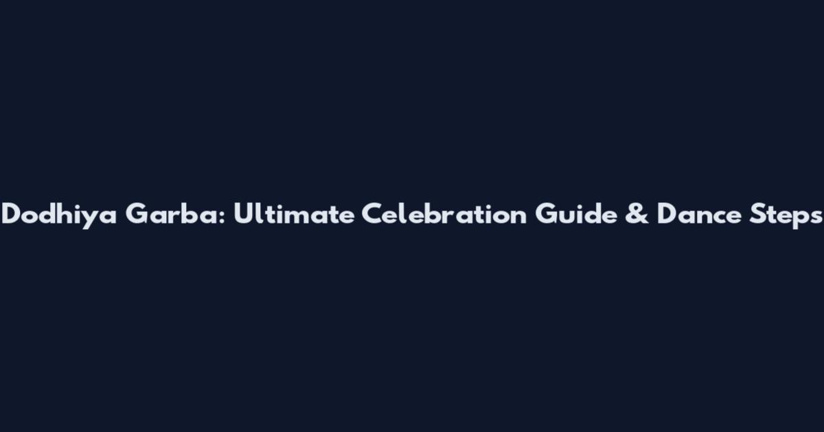 Dodhiya Garba: Ultimate Celebration Guide & Dance Steps