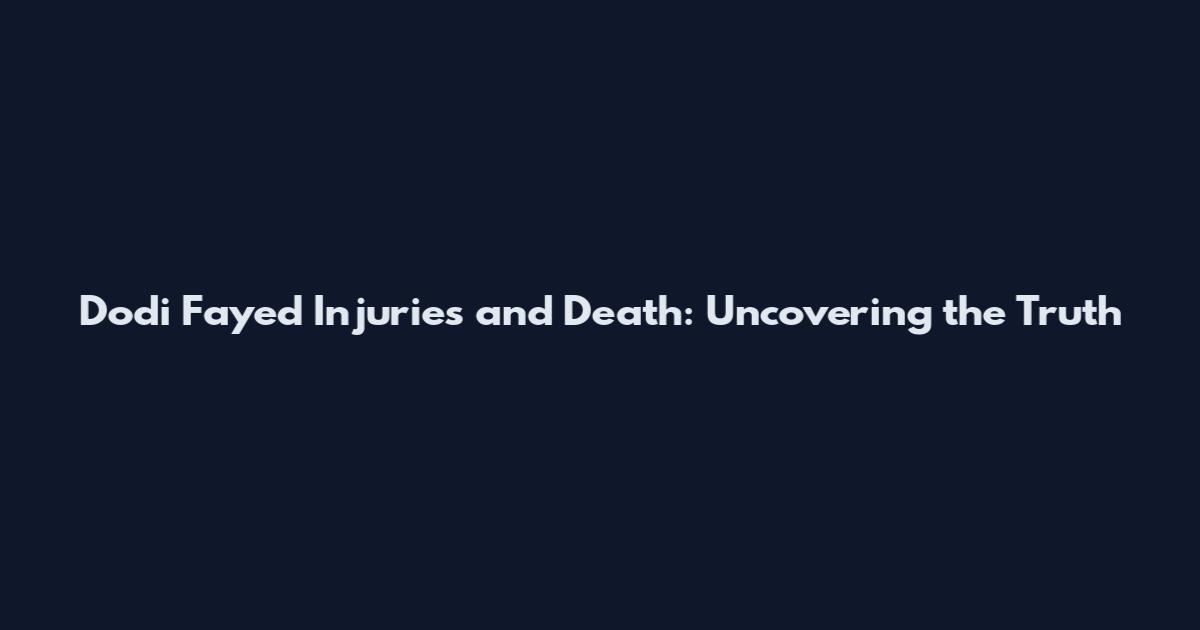 Dodi Fayed Injuries and Death: Uncovering the Truth