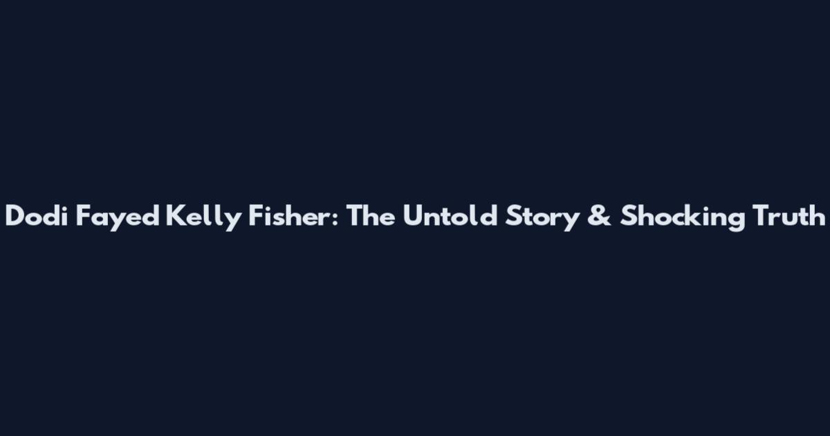 Dodi Fayed Kelly Fisher: The Untold Story & Shocking Truth