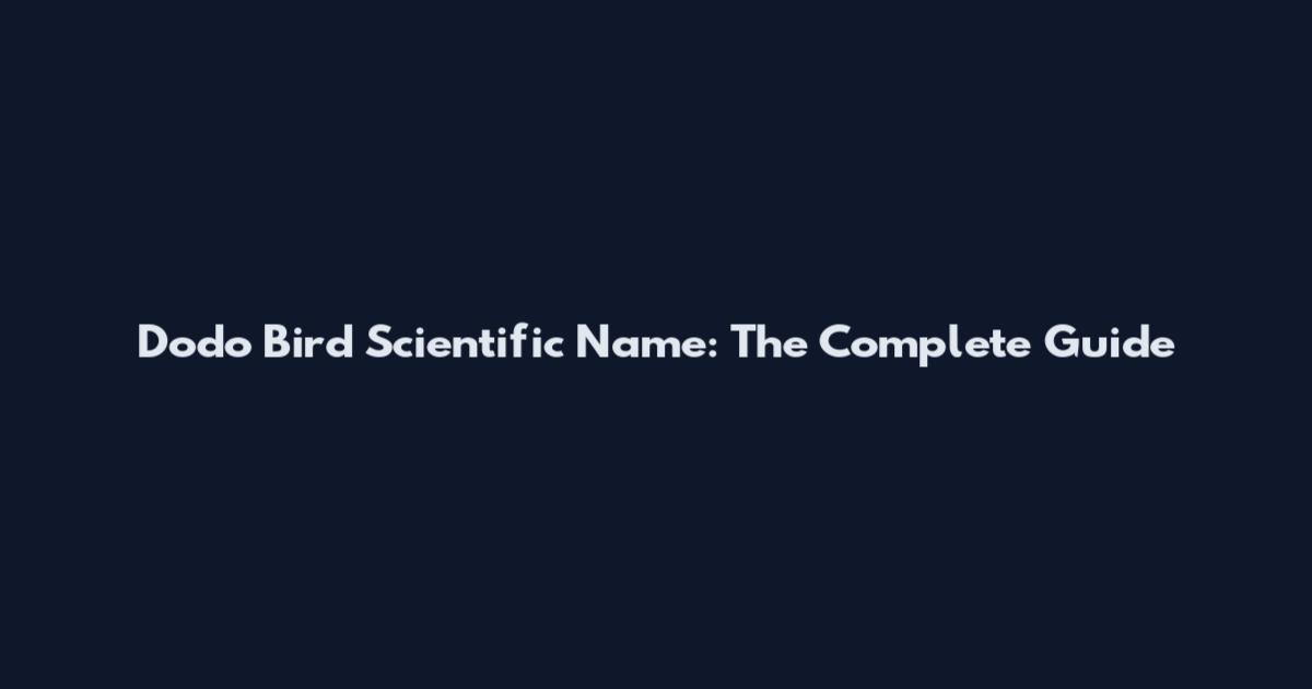 Dodo Bird Scientific Name: The Complete Guide