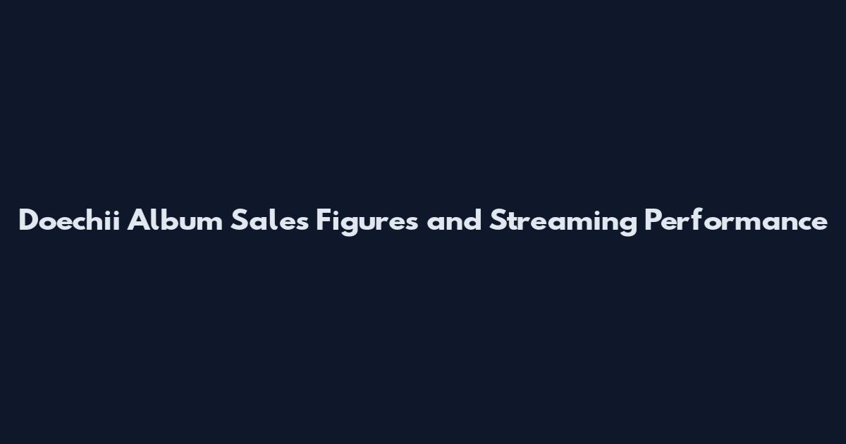 Doechii Album Sales Figures and Streaming Performance