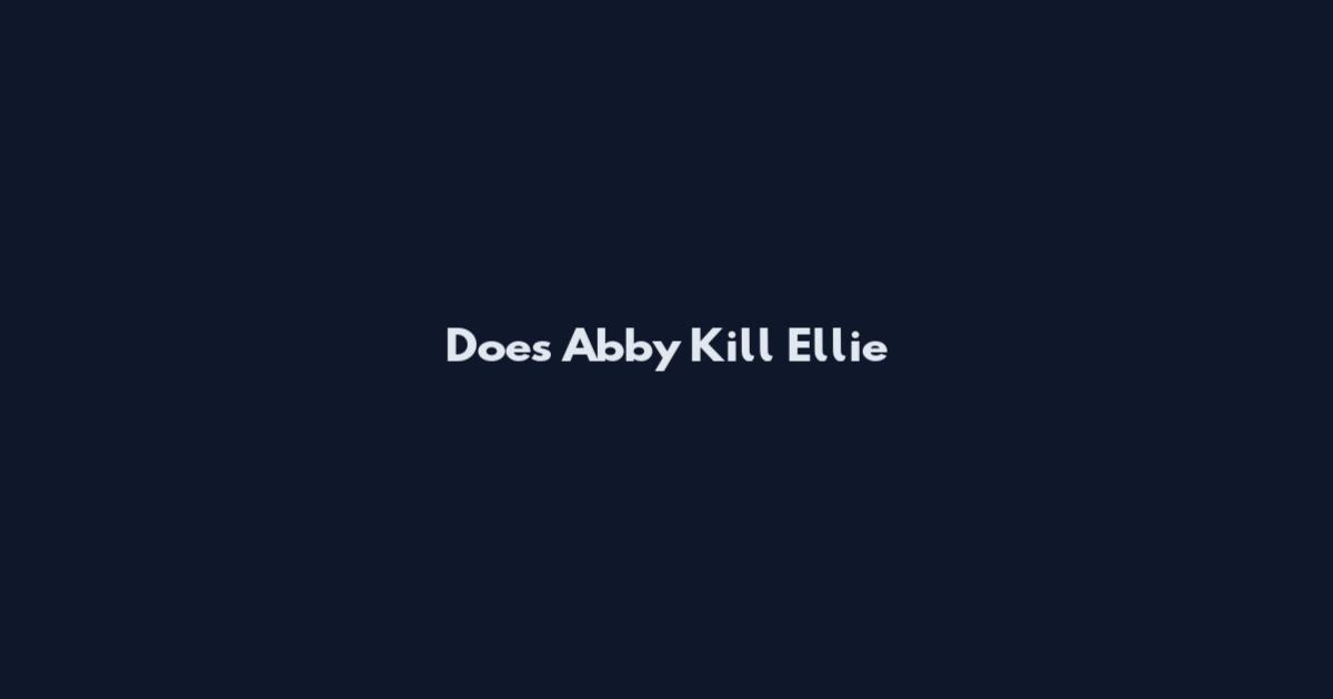 Does Abby Kill Ellie